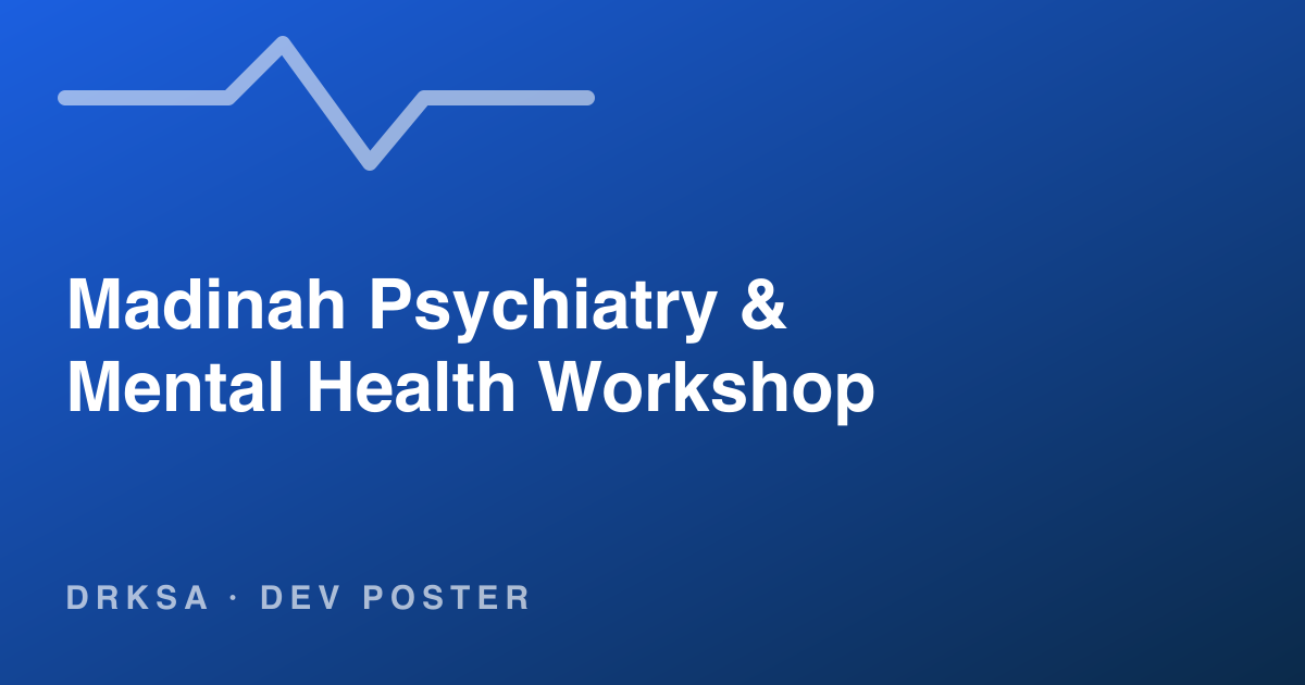 Madinah Psychiatry & Mental Health Workshop